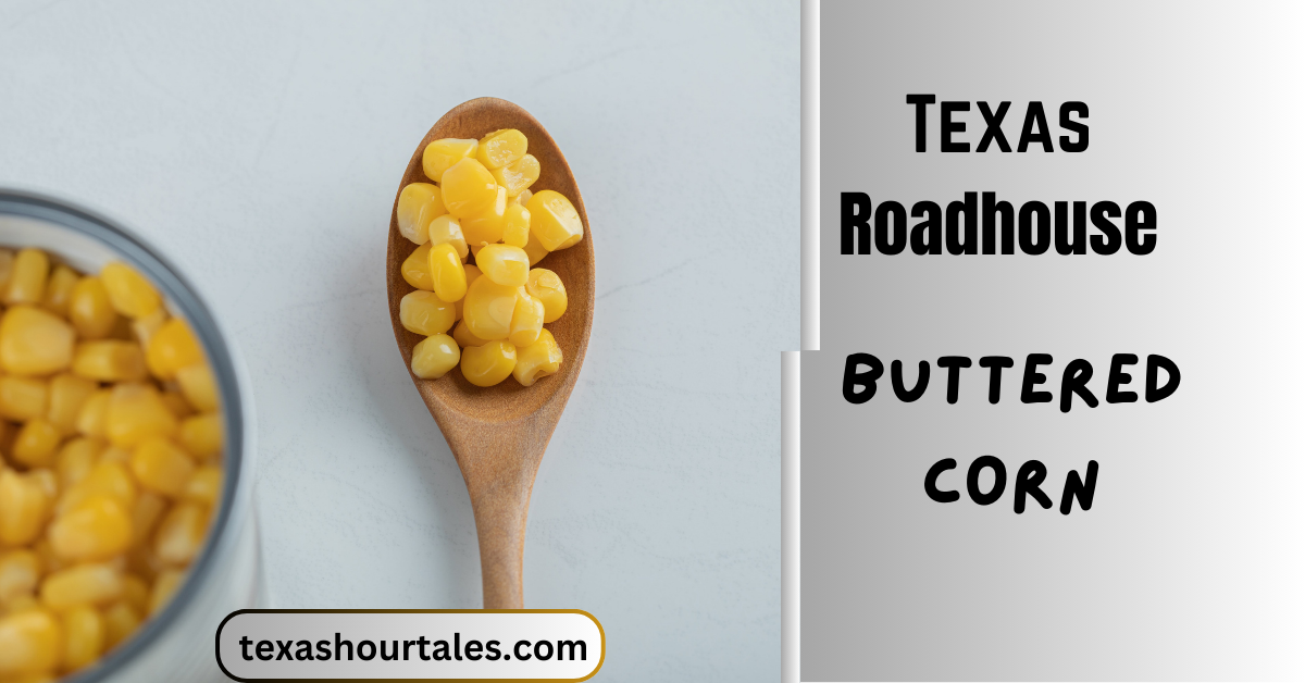 Texas Roadhouse Buttered Corn