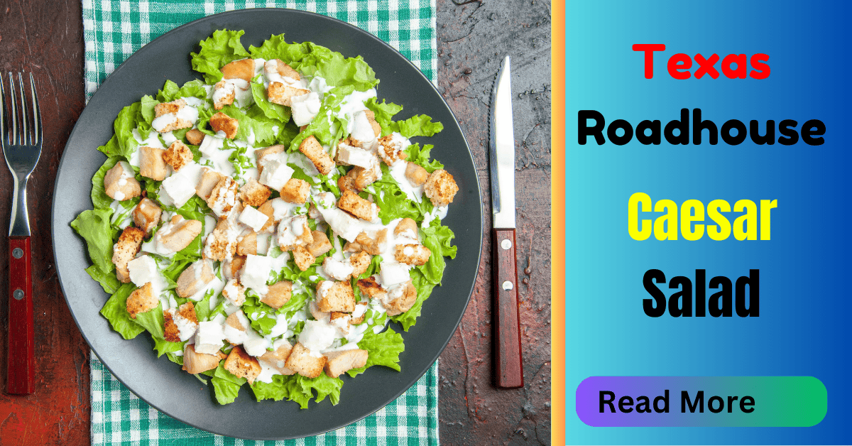 Texas Roadhouse Caesar Salad